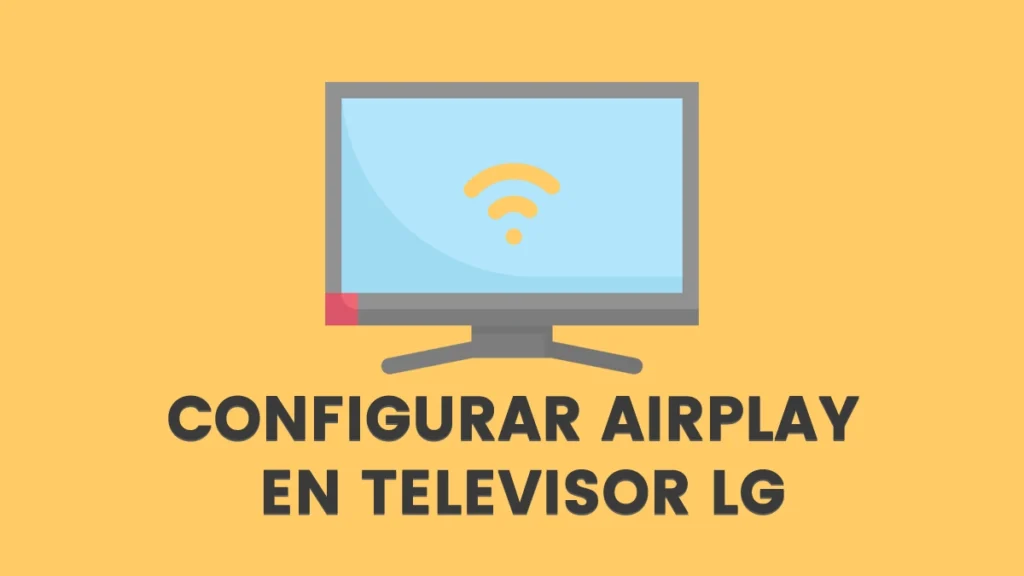 Cómo configurar Airplay en un televisor LG