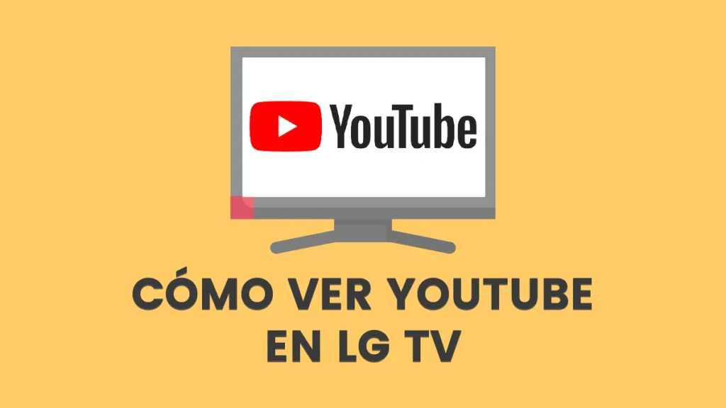 Cómo descargar instalar y ver YouTube en LG TV