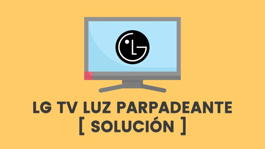 LG TV Luz Parpadeante (Rojo:Verde:Azul) y No Enciende Arreglo