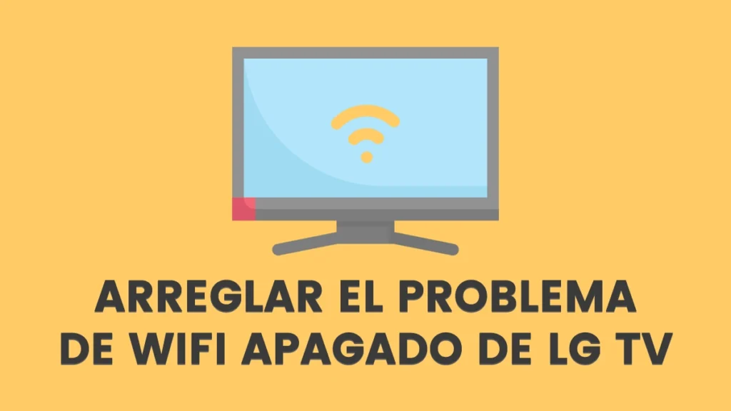 como Arreglar el Problema de WiFi Apagado de LG TV